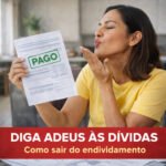 Diga adeus às dívidas Como sair do endividamento