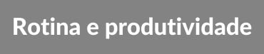 Rotina e produtividade