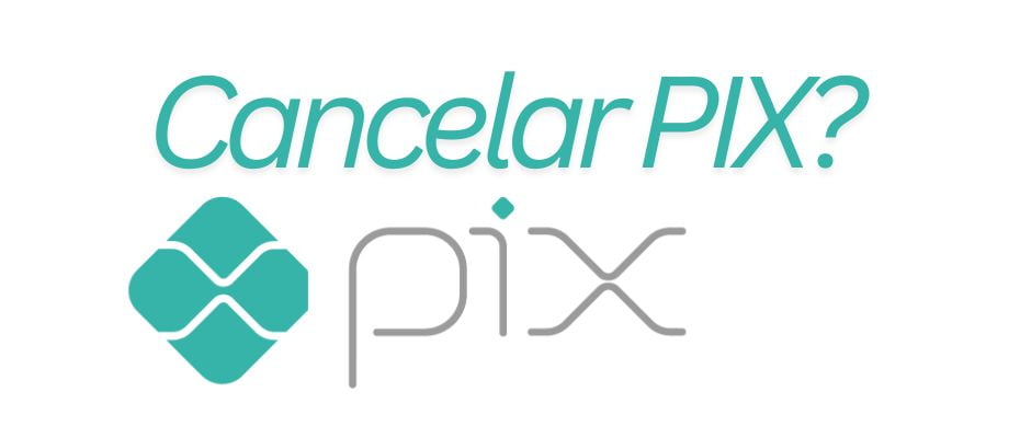 Como cancelar um Pix: Tem solução? Veja o que fazer e como evitar erros