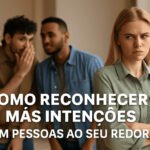 Como Reconhecer Más Intenções em Pessoas ao Seu Redor