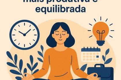 Como ter uma rotina mais produtiva e equilibrada de verdade