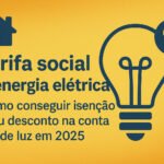 Tarifa social de energia elétrica 2025 com desconto e isenção.