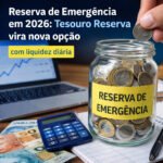 Reserva de emergência em 2026 com Tesouro Reserva e planejamento financeiro