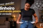 Como guardar dinheiro ganhando pouco de verdade